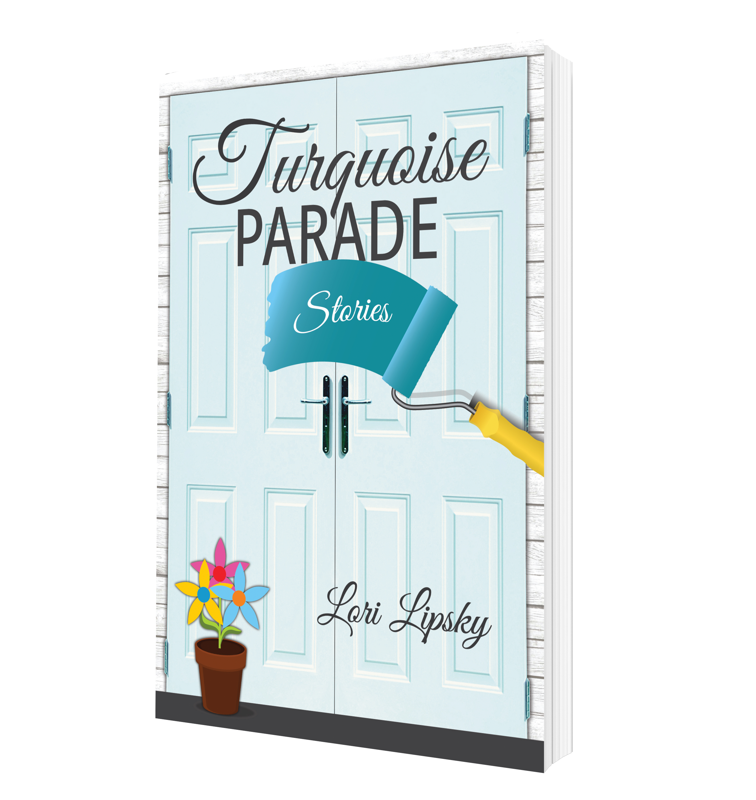 Turquoise Parade, a collection of short fiction stories by Lori Lipsky.